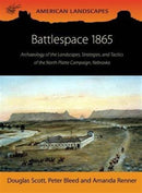 Battlespace 1865 : Archaeology of the Landscapes, Strategies, and Tactics of the North Platte Campaign, Nebraska-9781785703393