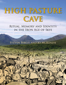 High Pasture Cave : Ritual, Memory, and Identity in the Iron Age of Skye-9781785709500