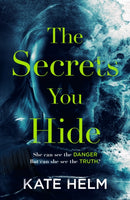 The Secrets You Hide : If you think you know the truth, think again . . .-9781785764745