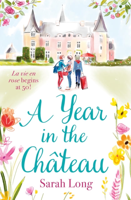 A Year in the Chateau : Escape to France with this hilarious novel-9781785764769