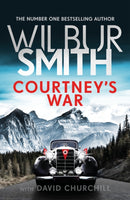 Courtney's War : The incredible Second World War epic from the master of adventure, Wilbur Smith-9781785766480