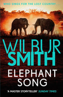 Elephant Song : A thrilling novel from the master of adventure, Wilbur Smith-9781785766800