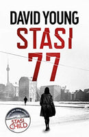 Stasi 77 : The breathless Cold War thriller by the author of Stasi Child-9781785767142