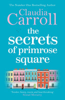 The Secrets of Primrose Square : A warm, feel-good tale of hope from number one bestselling author Claudia Carroll-9781785767791