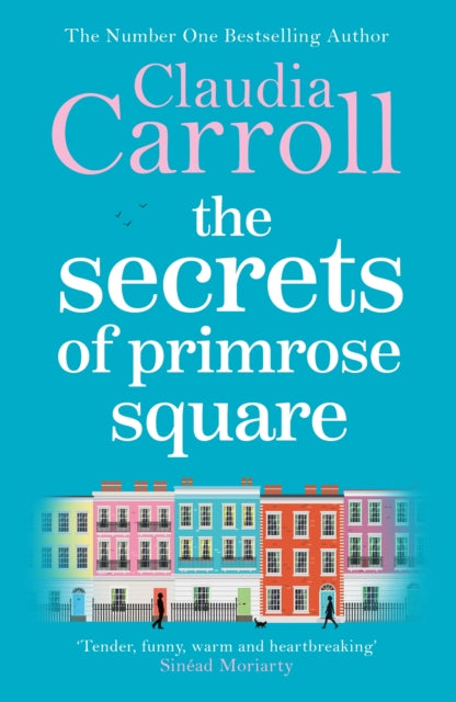 The Secrets of Primrose Square : A warm, feel-good tale of hope from number one bestselling author Claudia Carroll-9781785767791