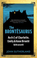 The Brontesaurus : An A-Z of Charlotte, Emily and Anne Bronte (and Branwell)-9781785781438