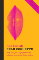 The Best of Dear Coquette : Shady Advice From A Raging Bitch Who Has No Business Answering Any Of These Questions-9781785781803