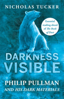 Darkness Visible : Philip Pullman and His Dark Materials-9781785782282
