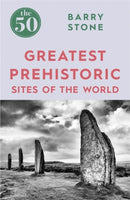 The 50 Greatest Prehistoric Sites of the World-9781785782350