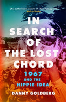 In Search of the Lost Chord : 1967 and the Hippie Idea-9781785783371