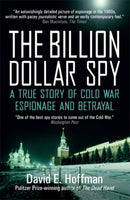 The Billion Dollar Spy : A True Story of Cold War Espionage and Betrayal-9781785783524