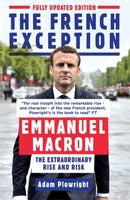 The French Exception : Emmanuel Macron - The Extraordinary Rise and Risk-9781785783623