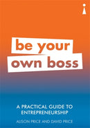 A Practical Guide to Entrepreneurship : Be Your Own Boss-9781785783814
