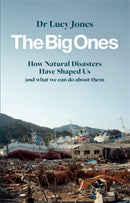 The Big Ones : How Natural Disasters Have Shaped Us (And What We Can Do About Them)-9781785784361