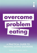 A Practical Guide to Treating Eating Disorders : Overcome Problem Eating-9781785784668