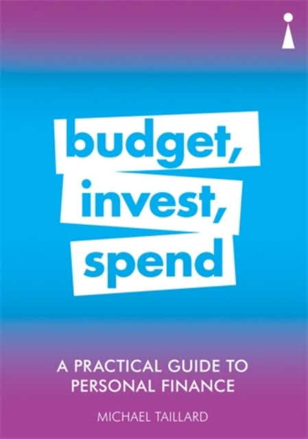 A Practical Guide to Personal Finance : Budget, Invest, Spend-9781785784705