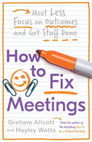 How to Fix Meetings : Meet Less, Focus on Outcomes and Get Stuff Done-9781785784750