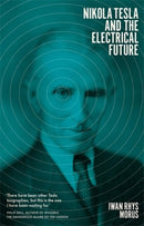 Nikola Tesla and the Electrical Future-9781785785467