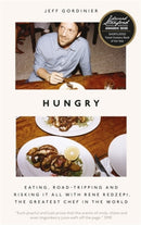 Hungry : Eating, Road-Tripping, and Risking it All with Rene Redzepi, the Greatest Chef in the World-9781785785856