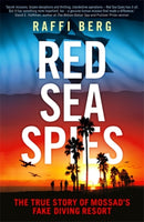Red Sea Spies : The True Story of Mossad's Fake Diving Resort-9781785786341