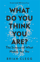 What Do You Think You Are? : The Science of What Makes You You-9781785786600
