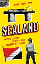 Sealand : The True Story of the World's Most Stubborn Micronation-9781785786662