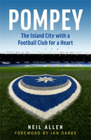 Pompey : The Island City with a Football Club for a Heart-9781785786693