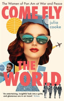 Come Fly the World : The Women of Pan Am at War and Peace-9781785786884