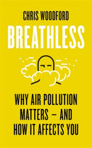 Breathless : Why Air Pollution Matters - and How it Affects You-9781785787096