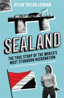 Sealand : The True Story of the World's Most Stubborn Micronation-9781785787164