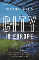 City in Europe : From Allison to Guardiola: Manchester City's quest for European glory-9781785787324