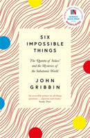 Six Impossible Things : The `Quanta of Solace' and the Mysteries of the Subatomic World-9781785787348