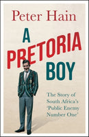 A Pretoria Boy : The Story of South Africa's `Public Enemy Number One'-9781785787638