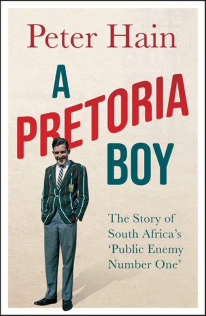 A Pretoria Boy : The Story of South Africa's `Public Enemy Number One'-9781785787638