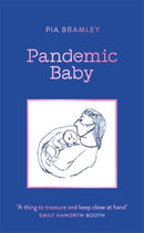 Pandemic Baby : Becoming a Parent in Lockdown-9781785788000