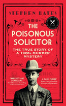 The Poisonous Solicitor : The True Story of a 1920s Murder Mystery-9781785788178