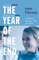The Year of the End : A Memoir of Marriage, Truth and Fiction-9781785788239