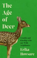 Age of Deer: Trouble and Kinship with our Wild Neighbours-9781785789465