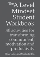 The A Level Mindset Student Workbook : 40 activities for transforming commitment, motivation and productivity-9781785830792