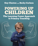 Powering Up Children : The Learning Power Approach to primary teaching-9781785833373