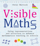 Visible Maths : Using representations and structure to enhance mathematics teaching in schools-9781785833502