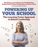 Powering Up Your School : The Learning Power Approach to school leadership-9781785834561