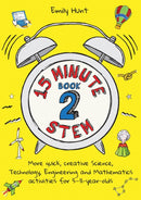15-Minute STEM Book 2 : More quick, creative science, technology, engineering and mathematics activities for 5-11-year-olds-9781785835070