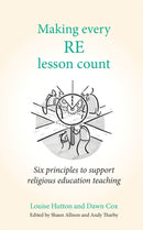 Making Every RE Lesson Count : Six principles to support religious education teaching-9781785835186