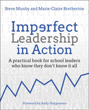Imperfect Leadership in Action : A practical book for school leaders who know they don't know it all-9781785836015