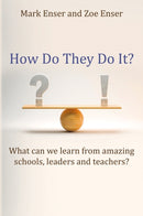 How Do They Do It? : What can we learn from amazing schools, leaders and teachers?-9781785837425