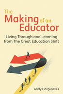 The Making of an Educator : Living through and learning from The Great Education Shift-9781785837524
