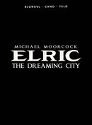 Michael Moorcock''s Elric Vol. 4: The Dreaming City (Graphic Novel)