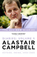 Alastair Campbell Diaries Volume 5 : Never Really Left, 2003 - 2005-9781785900617