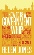 How to be a Government Whip-9781785900624